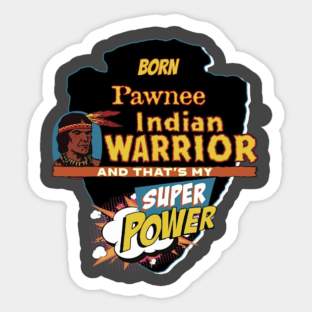 Pawnee Native American Indian Born With Super Power Sticker by The Dirty Gringo